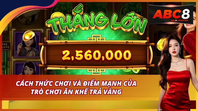 Ăn khế trả vàng trải nghiệm chơi game mới mẻ và thú vị