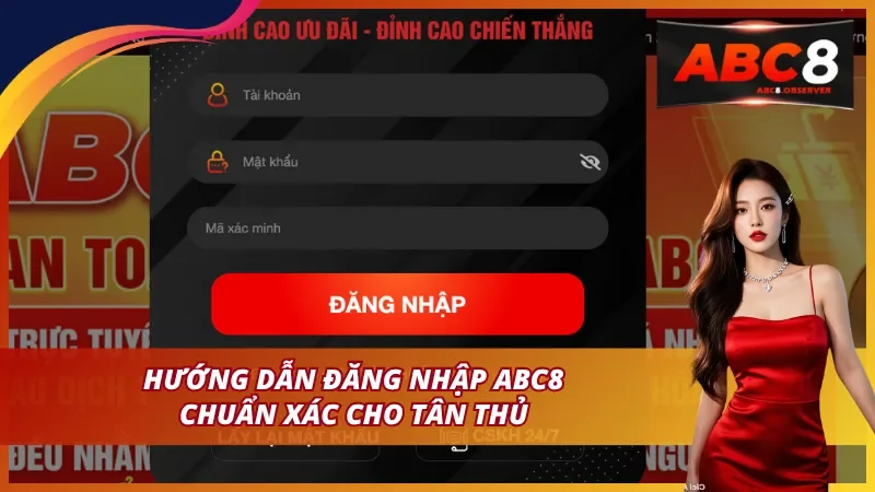 Hướng dẫn đăng nhập ABC8 chuẩn xác cho tân thủ