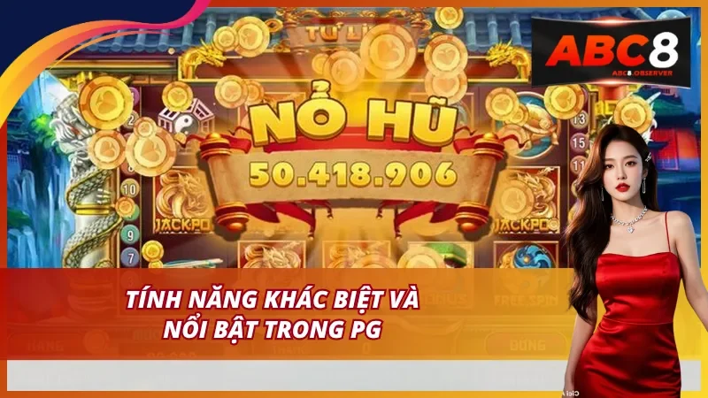 Tính năng khác biệt và nổi bật trong PG nổ hũ