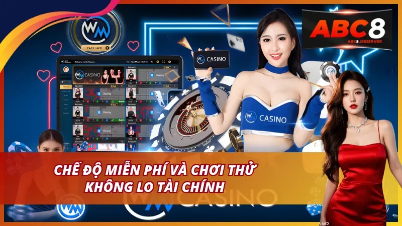 Chế độ miễn phí và chơi thử không lo tài chính